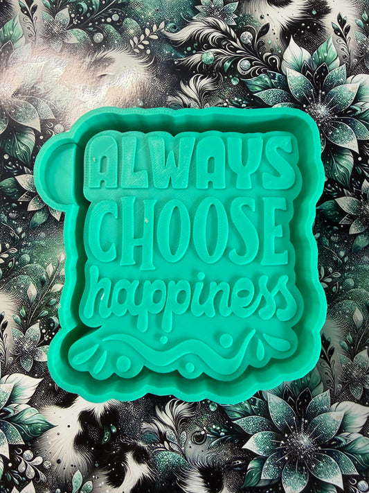 Always Choose Happiness Mold #295
