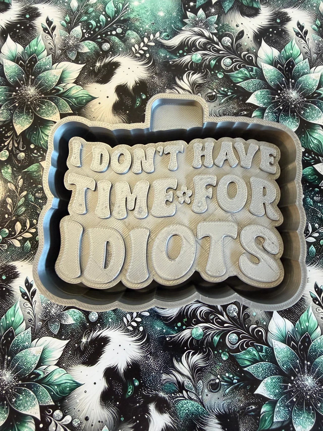 I Don't Have Time Mold #170